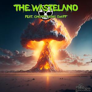 The Wasteland (feat. Official Choppa King Swiff) [Explicit]