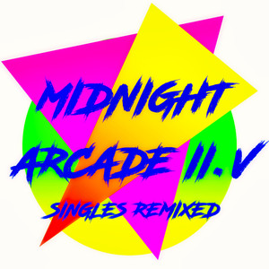 Midnight Arcade II.V (Singles Remixed)