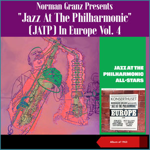 Norman Granz Presents "Jazz At The Philharmonic" (JATP) In Europe, Vol. 4 (Album of 1963)