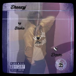 Broke Me Down (Explicit)