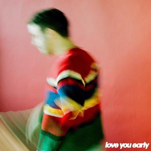 Love You Early (feat. nodisco.)