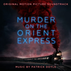 Murder on the Orient Express (Original Motion Picture Soundtrack) (东方快车谋杀案 电影原声带)