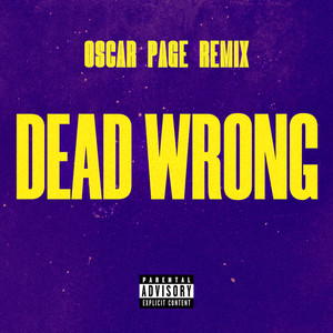 Dead Wrong (Oscar Page Remix) [Explicit]