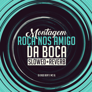 Montagem Roça nos Amigo da Boca (Slowed + Reverb) [Explicit]