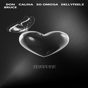 Forever (feat. Don Bruce, Caliha, SG Omosa & Dellyfeelz) (Explicit)