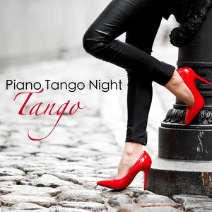 Piano Tango Night – Tango, Smooth Piano Slow Songs to Dance All Night Long