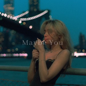 Maybe