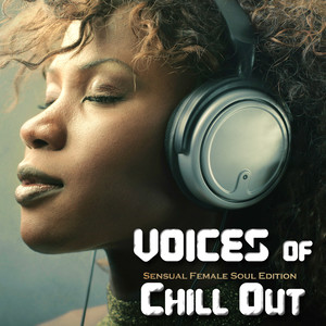 Voices Of Chillout - Sensuale Female Soul Edition