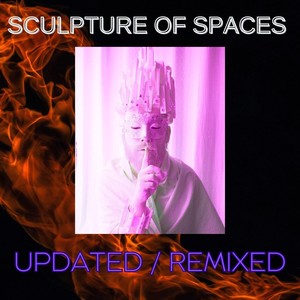 Sculpture of Spaces (Updated / Remixed)