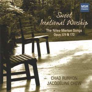 Sweet Irrational Worship: The Niles-Merton Songs, Opus 171 & 172