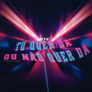 Mtg Tu Quer Dá ou Não Quer Dá (Explicit)