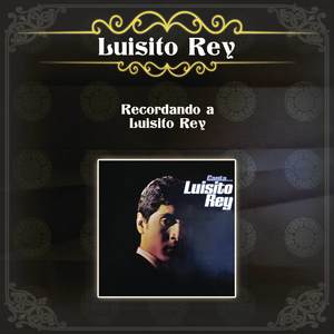 Recordando a Luisito Rey