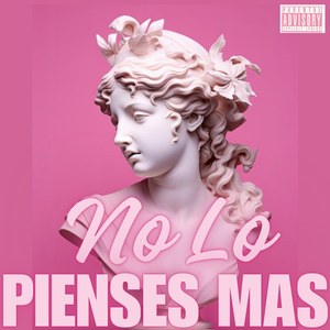 No Lo Pienses Mas (Explicit)