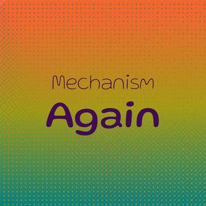 Mechanism Again