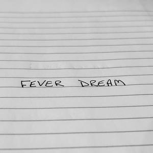 Fever Dream (Explicit)