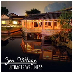 Zen Village – Ultimate Wellness: Ease Your Body and Mind, Pleasure Exploration, Best Massage, Relaxing Time