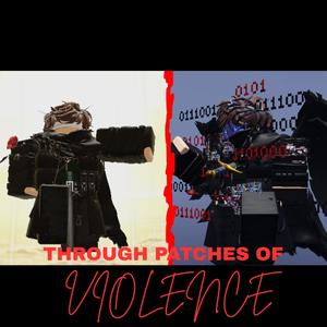 Through Patches of Violence (Scrapped)