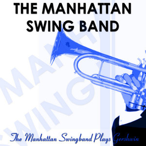 The Manhattan Swing Band Plays Gershwin