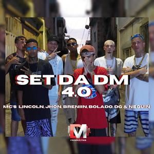 Set da DM 4.0 (feat. Mc Lincoln, Mc Jhon, Mc Breniin, Mc Bolado, Mc Dg, Mc Neguin & DJ Menor Siilva) [Explicit]