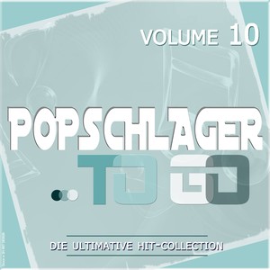 Popschlager TO GO, Vol. 10 (Die ultimative Hit-Collection)