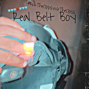 Real Belt Boy (#FckTheOppsWeTheOpps) [Explicit]