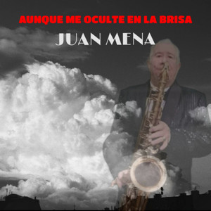 Aunque me oculte en la brisa