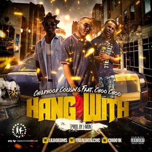 Hang With (feat. Choo Choo & Yung Treal) [Explicit]