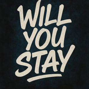 Will You Stay