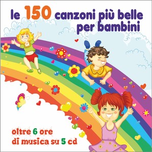 Le 150 canzoni più belle per bambini