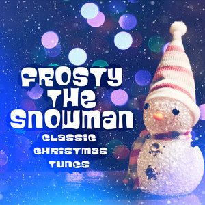 Frosty the Snowman (Classic Christmas Tunes)