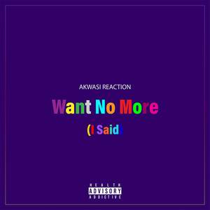 Want No More (I Said) [Explicit]