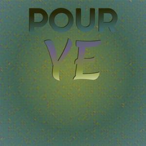 Pour Ye