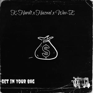 Get in your Bag (feat. K hardt & Wav-e) [Explicit]