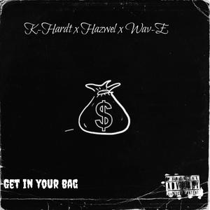 Get in your Bag (feat. K hardt & Wav-e) (Explicit)