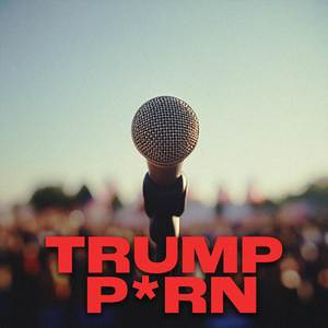 Trump P*rn (Explicit)