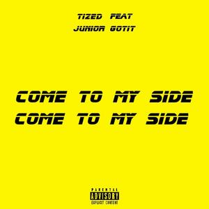 Tized - Come to my side (feat. Junior Gotit)