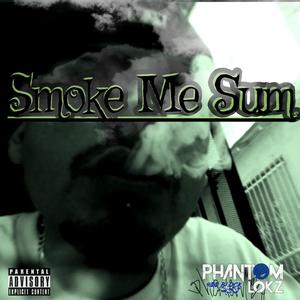 Smoke Me Sum (Explicit)
