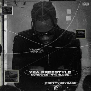 Yea Freestyle/Screwed Interlude (Explicit)