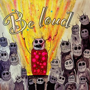 Be Loud