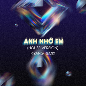 Anh Nhớ Em (Riyang Remix) (House Version)