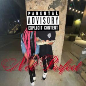 Not Perfect (Explicit)