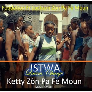 Istwa Lavim Chanje - Ketty Zòn Pa Fè Moun