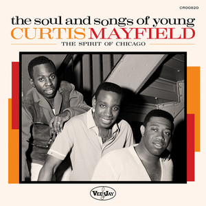 The Soul And Songs Of Young Curtis Mayfield: The Spirit Of Chicago (Remastered 2024 / Sampler)