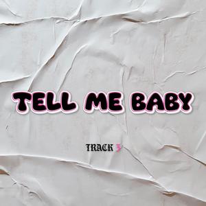 Tell Me Baby