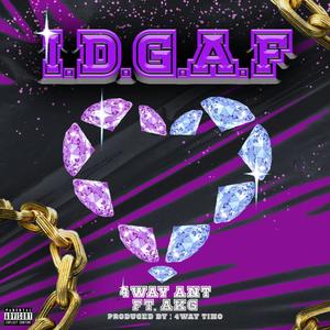 IDGAF (feat. AKG) (Explicit)