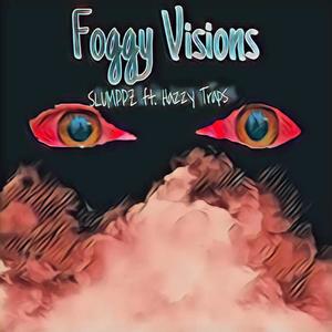 Foggy Visions(feat. Hazzy Traps) (Explicit)