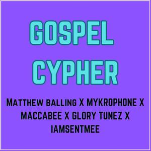 Gospel Cypher (feat. MATTHEW BALLING, MYKROPHONE, MACCABEE & GLORY TUNEZ)