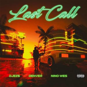 Last Call (feat. Nino Wes & Denver) [Explicit]