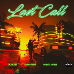 Last Call(feat. Nino Wes & Denver) (Explicit)