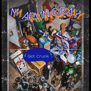 Get Crunk (feat. Marvin Gray) [Explicit]